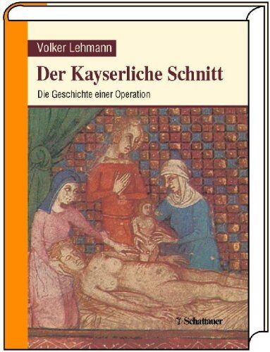 Volker Lehmann - Der Kayserliche Schnitt: Die Geschichte einer Operation - Preis vom 11.10.2026 03:10:56 h