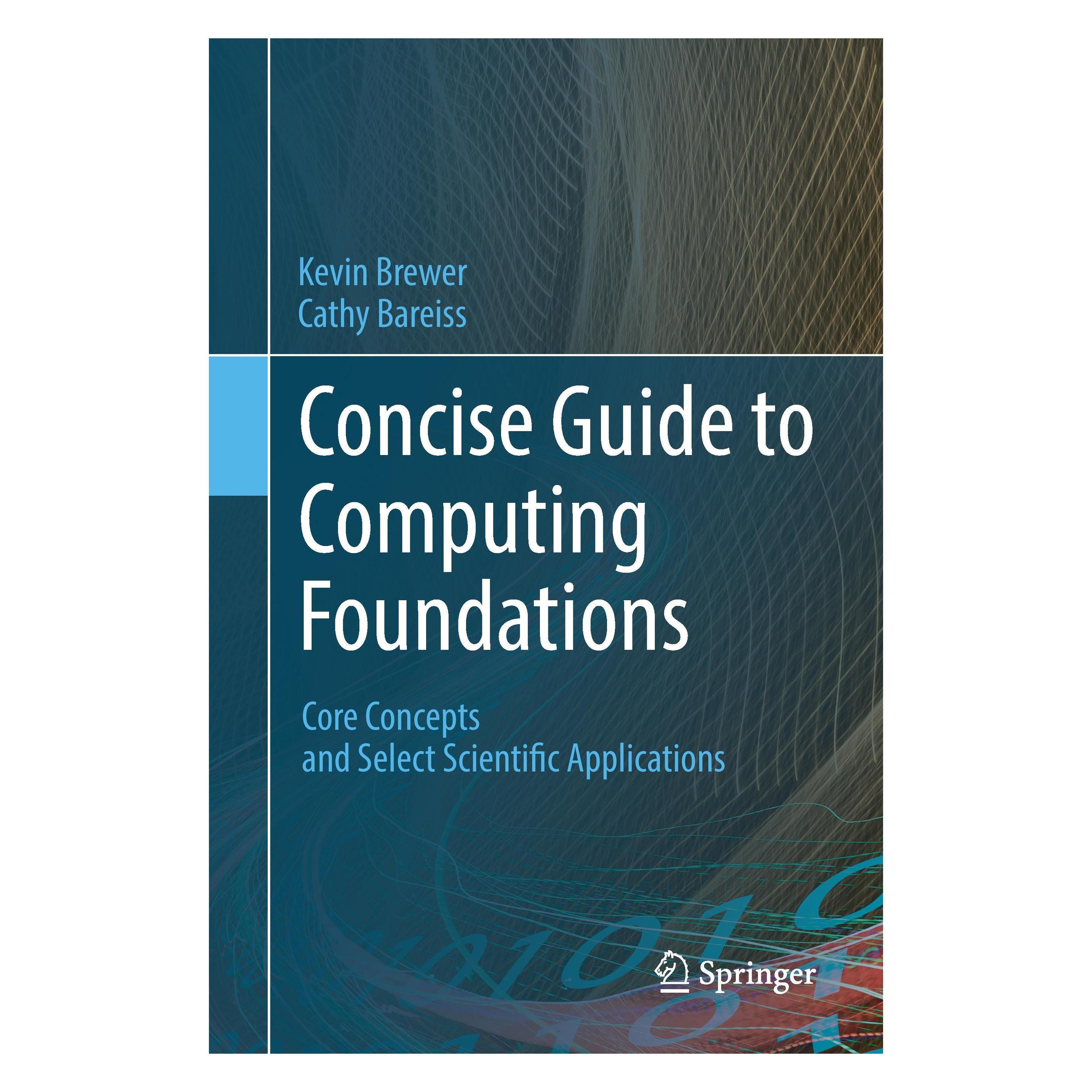 Springer Concise Guide to Computing Foundations (Englisch, Hardcover, Cathy Bareiss, Kevin Brewer) (9783319299525)