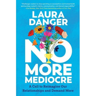 No More Mediocre, Gebundene Ausgabe von Laura Danger, Random House N.Y., 978-0-593-47478-5