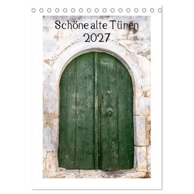 Schöne alte Türen (Tischkalender 2027 DIN A5 hoch), CALVENDO Monatskalender