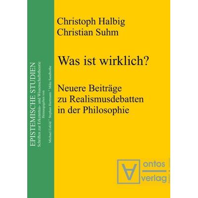 Was ist wirklich?, Taschenbuch von Christoph Halbig,Christian Suhm, De Gruyter, 978-3-11-032277-4