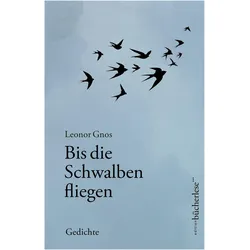BisdieSchwalbenfliegen, Belletristik von Leonor Gnos