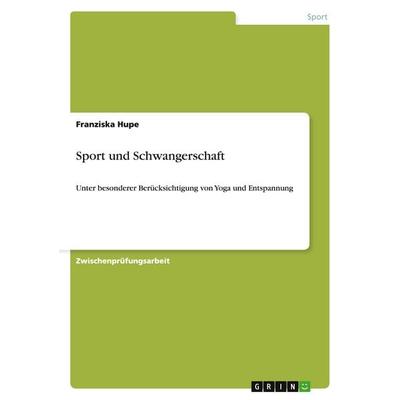 Sport und Schwangerschaft, Taschenbuch von Franziska Hupe, GRIN, 978-3-638-95232-3
