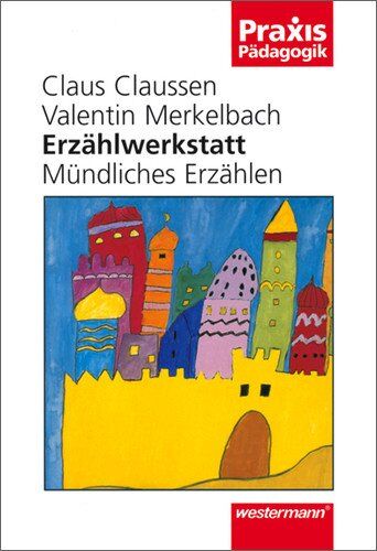 Claus Claussen - Erzählwerkstatt: Mündliches Erzählen (Praxis Pädagogik) - Preis vom 19.10.2026 19:33:35 h