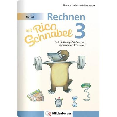 Rechnen mit Rico Schnabel Klasse 3, Heft 3 – Selbstständig Größen und Sachrechnen trainieren, Geheftet von Wiebke Meyer,Thomas Laubis, Mildenberger