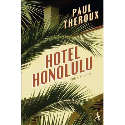 Hotel Honolulu, Taschenbuch von Paul Theroux, Atlantik Verlag