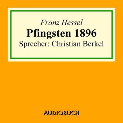 Pfingsten 1896 - Franz Hessel, Audio, 9783958621749