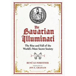 The Bavarian Illuminati: The Rise and Fall of the World's Most Secret Society, Sachbücher von RenÚ Le Forestier