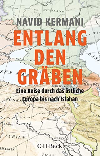 Navid Kermani - Entlang den Gräben: Eine Reise durch das östliche Europa bis nach Isfahan - Preis vom 09.10.2026 07:28:09 h