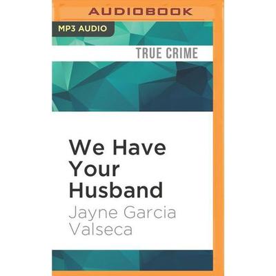 We Have Your Husband M - Jayne Garcia Valseca, CD, 9781522683339