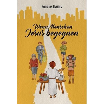 Wenn Menschen Jesus begegnen, Taschenbuch von Noor van Haaften, Christliche Verlagsgesellschaft