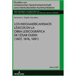 Los indoamericanismos léxicos en la obra lexicográfica de César Oudin (1607, 1616, 1621), Fachbücher von Verónica Cristina Trujillo González