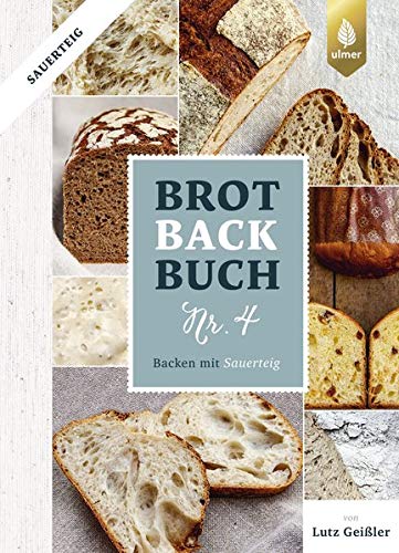 Lutz Geißler - Brotbackbuch Nr. 4: Backen mit Sauerteig - Preis vom 06.10.2026 07:26:00 h