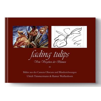 Fading Tulips, Gebundene Ausgabe von Ulrich Timmermann,Rainer Weissenborn, KRAUTin Verlag, 978-3-96703-154-6
