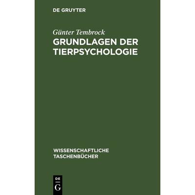 Grundlagen der Tierpsychologie, Gebundene Ausgabe von Günter Tembrock, De Gruyter, 978-3-11-264369-3