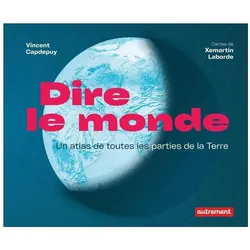 Autrement Flammarion, Landkarte, Dire le Monde : Atlas Historique de la Representation du Monde