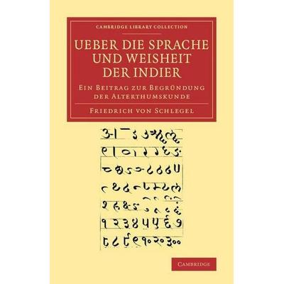 Ueber Die Sprache Und Weisheit Der Indier, Taschenbuch von Friedrich Schlegel, Cambridge University Press, 978-1-108-06786-7