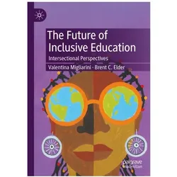 Migliarini:The Future of Inclusive Educ, Fachbücher von Valentina Migliarini, Brent C Elder