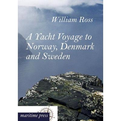 A Yacht Voyage to Norway, Denmark and Sweden, Taschenbuch von William Ross, Maritimepress, 978-3-95427-227-3