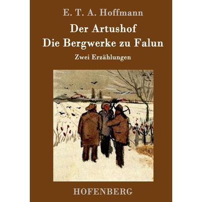Der Artushof / Die Bergwerke zu Falun, Gebundene Ausgabe von E.T.A. Hoffmann, Hofenberg, 978-3-8430-9867-0
