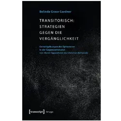 Transitorisch: Strategien gegen die Vergänglichkeit, Fachbücher von Belinda Grace Gardner