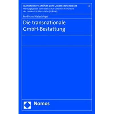 Die transnationale GmbH-Bestattung, Taschenbuch von Ferdinand Oelschlegel, Nomos, 978-3-8329-5575-5