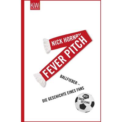 Fever Pitch, Taschenbuch von Nick Hornby, Kiepenheuer & Witsch