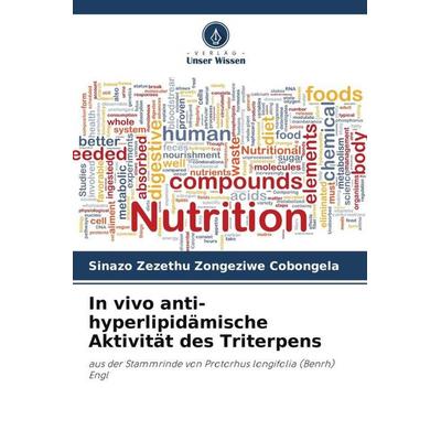 In vivo anti-hyperlipidämische Aktivität des Triterpens, Taschenbuch von Sinazo Zezethu Zongeziwe Cobongela, Verlag Unser Wissen, 978-620-5-14476-3