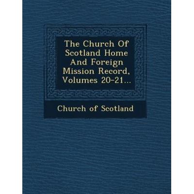 The Church Of Scotland Home And Foreign Mission Record, Volumes 20-21..., von Church of Scotland, Saraswati Press, 978-1-249-53083-1