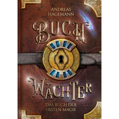 Buchwächter: Das Buch der ersten Magie, Taschenbuch von Andreas Hagemann, Tolino media, 978-3-7579-0648-1