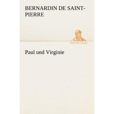 Paul und Virginie, Taschenbuch von Bernardin De Saint-Pierre, Tredition, 978-3-8424-1644-4