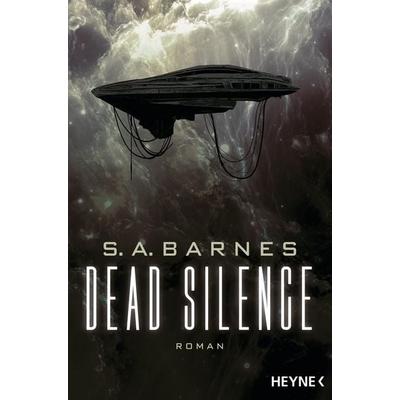 Dead Silence, Taschenbuch von S. A. Barnes, Heyne, 978-3-453-32293-6