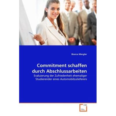 Mergler, B: Commitment schaffen durch Abschlussarbeiten, Taschenbuch von Bianca Mergler, VDM, 978-3-639-19689-4