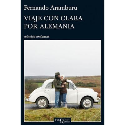 Viaje con Clara por Alemania, Taschenbuch von Fernando Aramburu, Tusquets Editores