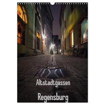 Altstadtgassen Regensburg (Wandkalender 2027 DIN A3 hoch), CALVENDO Monatskalender