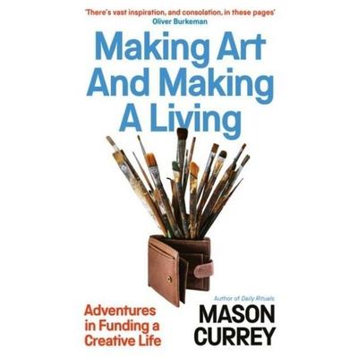 Making Art and Making a Living, Gebundene Ausgabe von Mason Currey, Swift Press, 978-1-80075-114-9