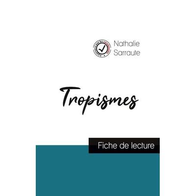 Tropismes de Nathalie Sarraute (fiche de lecture et analyse complète de l'oeuvre); Taschenbuch von Nathalie Sarraute, Comprendre la littérature,