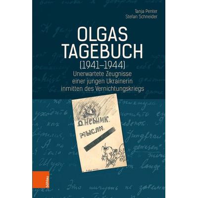 Olgas Tagebuch (1941-1944), Gebundene Ausgabe von Tanja Penter,Stefan Schneider, Böhlau Köln, 978-3-412-52182-0