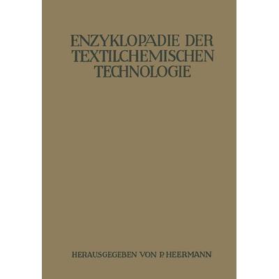 Enzyklopädie der textilchemischen Technologie, Taschenbuch von K. Braungard,A. Bodmer,W. Christ,Jul. Marx,G. Durst, Springer Berlin, 978-3-642-93836-8