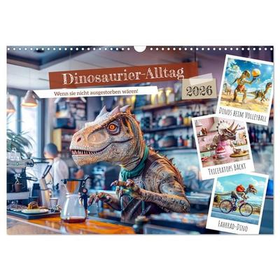 Dinosaurier-Alltag - Wenn sie nicht ausgestorben wären! (Wandkalender 2026 DIN A3 quer), CALVENDO Monatskalender