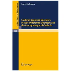 Calderon-Zygmund Operators, Pseudo-Differential Operators and the Cauchy Integral of Calderon, Fachbücher von J.-L. Journe