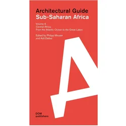Sub-Saharan Africa. Architectural Guide Volume 6, Fachbücher von Adil Dalbai, Philipp Meuser