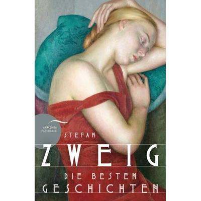 Stefan Zweig - Die besten Geschichten, Taschenbuch von Stefan Zweig, Anaconda, 978-3-7306-0418-2