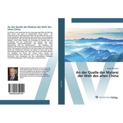 An der Quelle der Malerei der Welt des alten China, Taschenbuch von Sergej Blumchen, BoD - Books on Demand, 978-620-0-65914-9