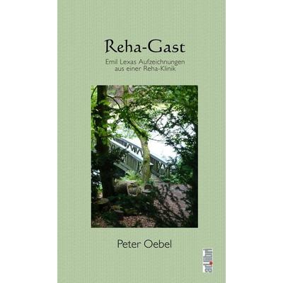 Reha-Gast, Taschenbuch von Peter Oebel, Adlibri Verlag, 978-3-96069-050-4