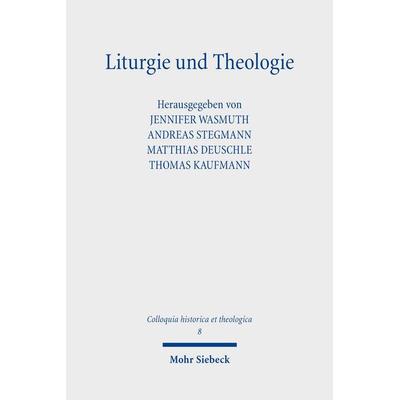 Liturgie und Theologie, Gebundene Ausgabe von , Mohr Siebeck, 978-3-16-163793-3