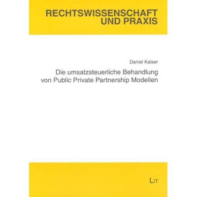 Die umsatzsteuerliche Behandlung von Public Private Partnership Modellen, Taschenbuch von Daniel Kaiser, Lit Verlag, 978-3-8258-0890-7