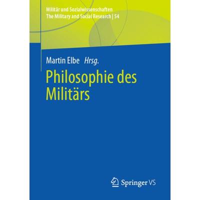 Philosophie des Militärs, Taschenbuch von , Springer Fachmedien Wiesbaden GmbH, 978-3-658-35645-3