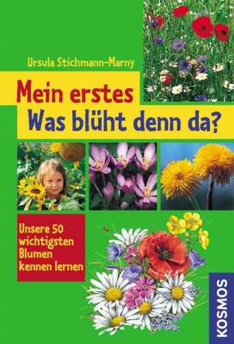 Ursula Stichmann-Marny - Mein erstes Was blüht denn da?: Unsere 50 wichtigsten Blumen kennen lernen - Preis vom 04.10.2026 03:51:26 h