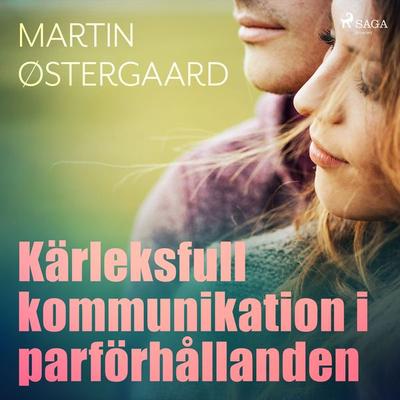 Kärleksfull kommunikation i parförhållanden - Martin Østergaard, Audio, 9788726098051